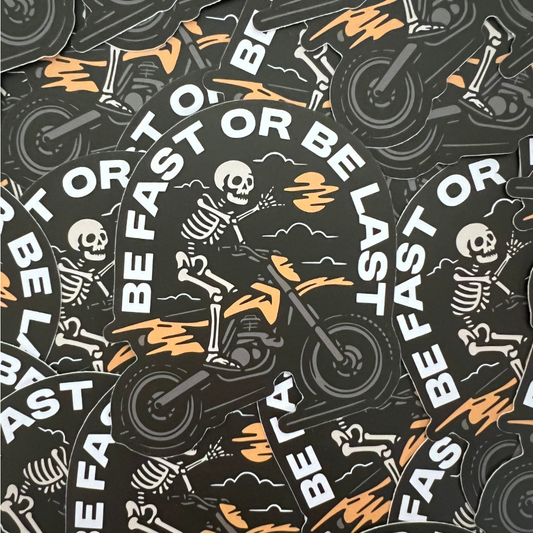 BE FAST OR BE LAST DECAL