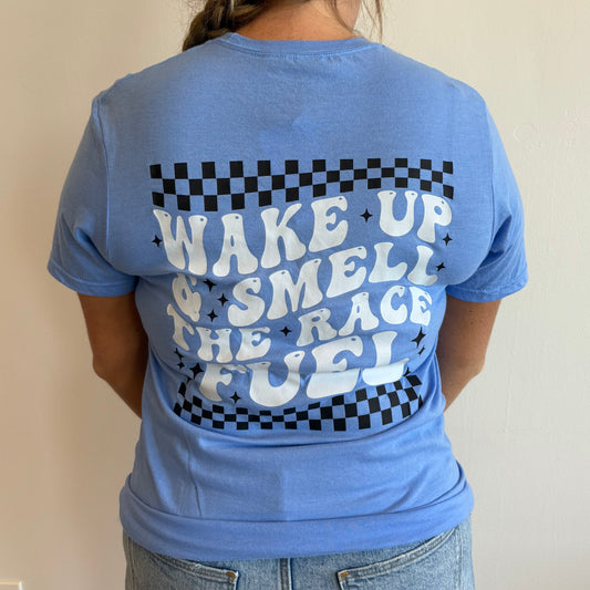 Wake Up & Smell The Race Fuel