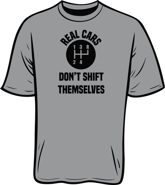 REAL CARS DON'T SHIFT THEMSELVES TEE