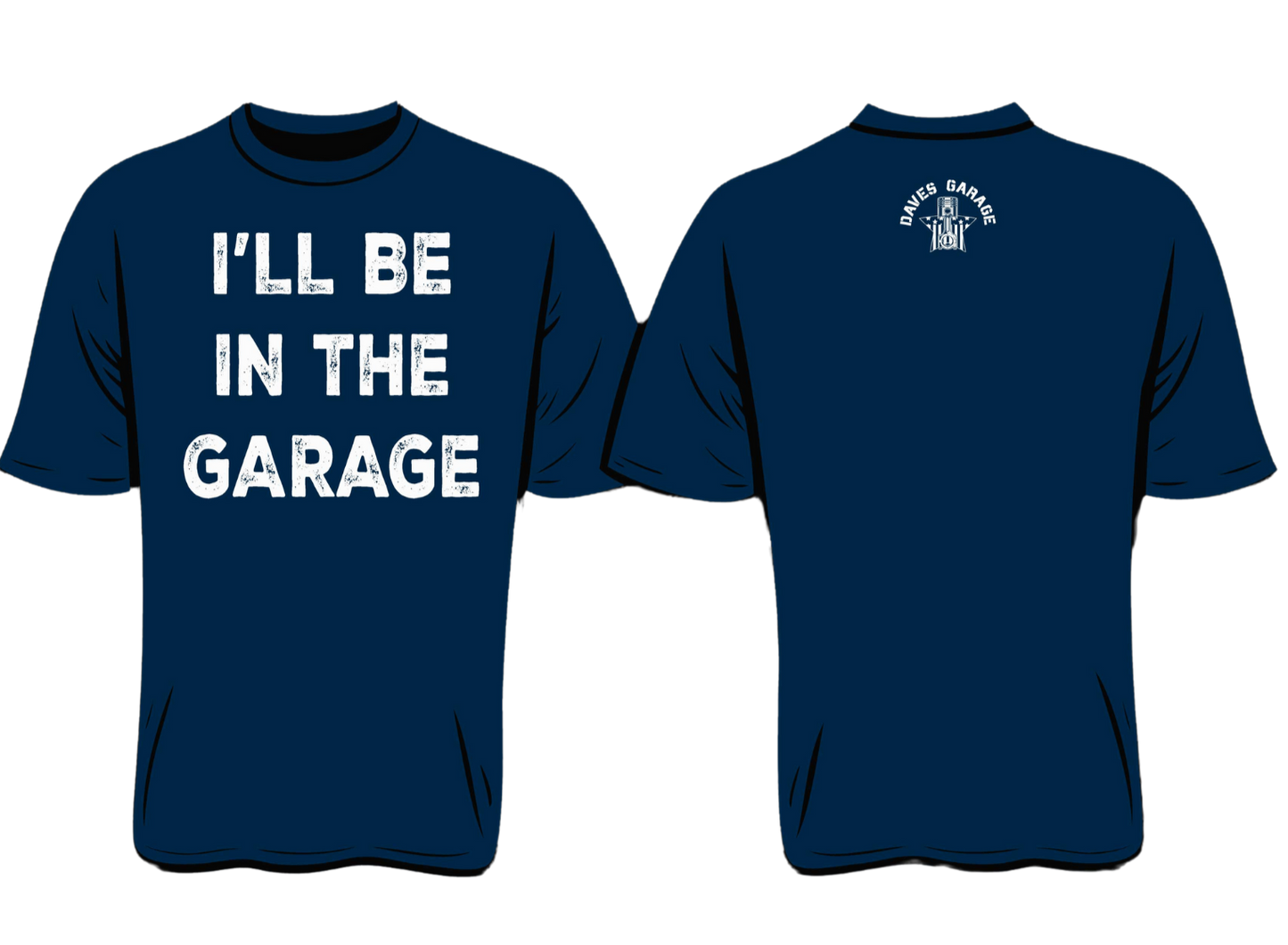 I'LL BE IN THE GARAGE TEE