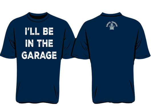 I'LL BE IN THE GARAGE TEE